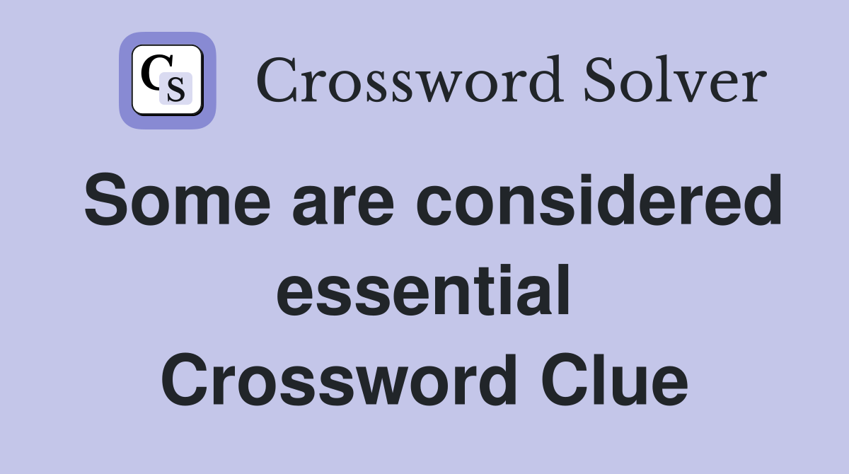 Some are considered essential Crossword Clue