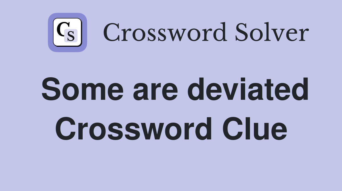 Some are deviated Crossword Clue