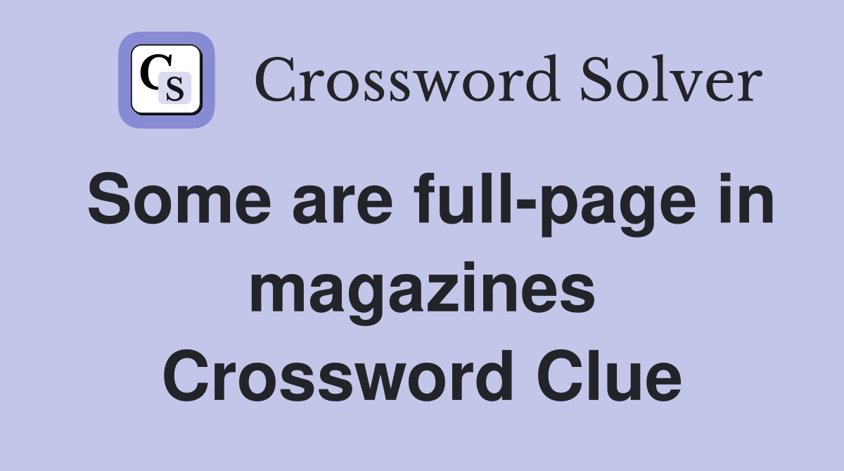 Some are full-page in magazines Crossword Clue
