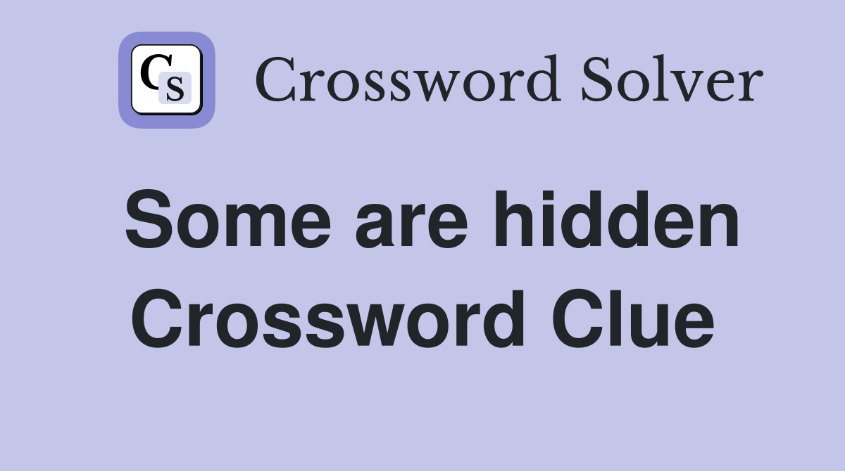 Some are hidden Crossword Clue