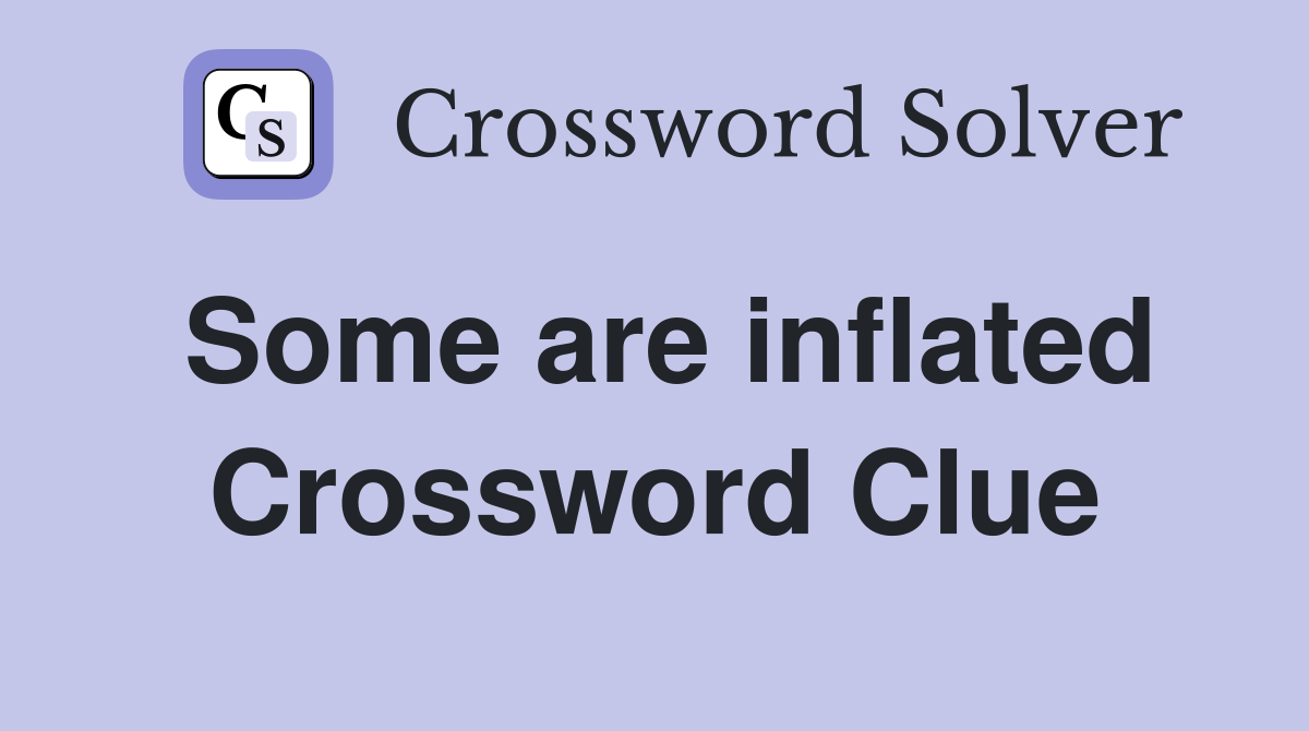 Some are inflated Crossword Clue