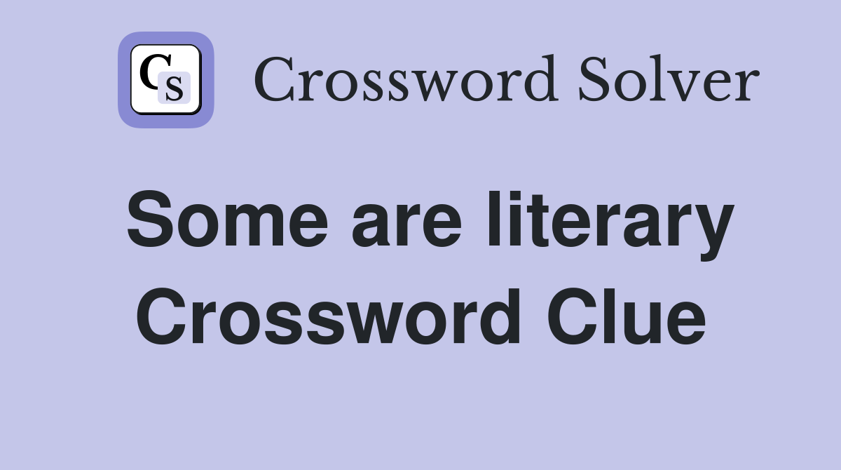 Some are literary Crossword Clue