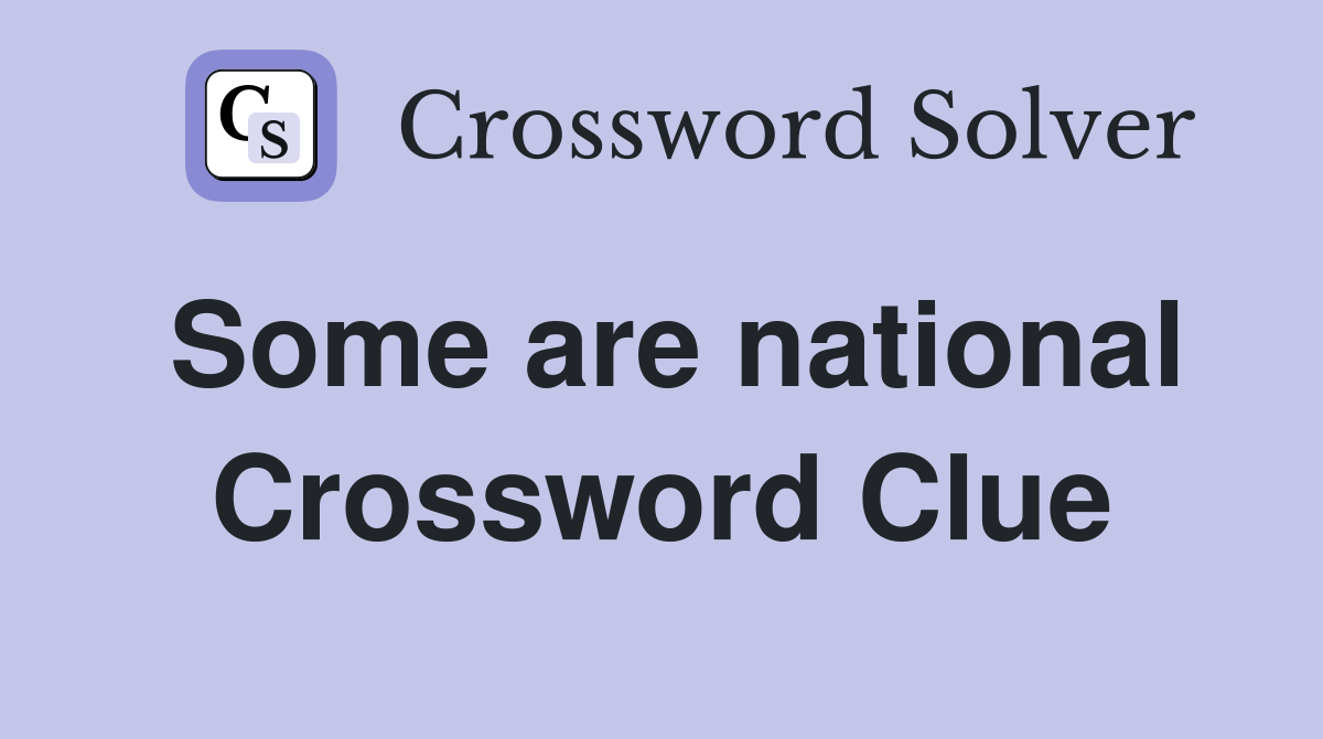 Some are national Crossword Clue
