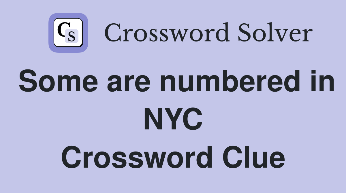 Some are numbered in NYC Crossword Clue