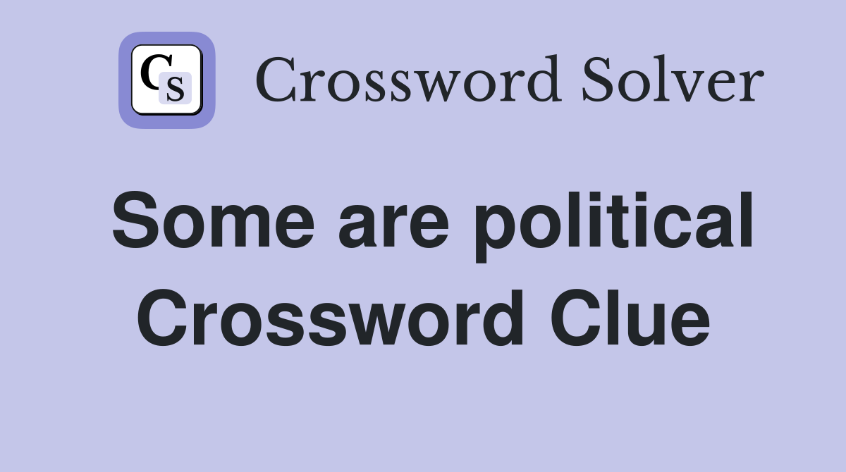 Some are political Crossword Clue