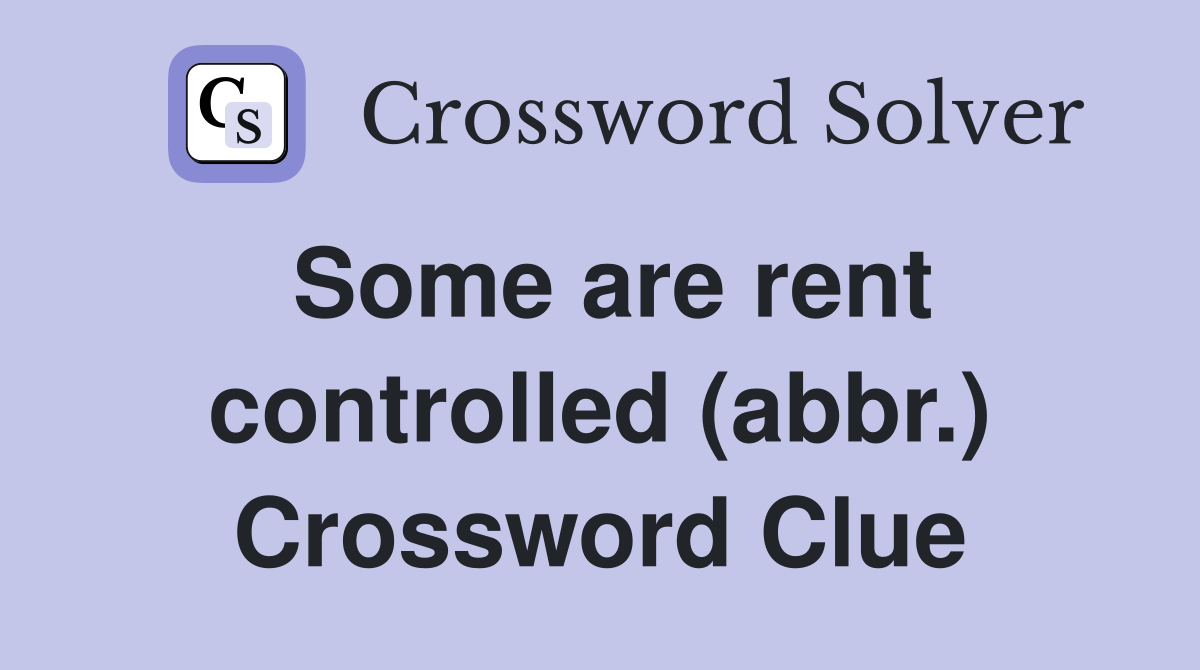Some are rent controlled (abbr.) Crossword Clue