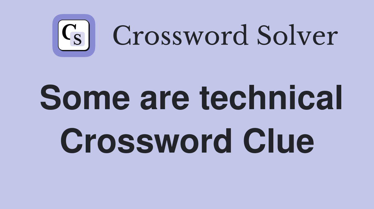 Some are technical Crossword Clue