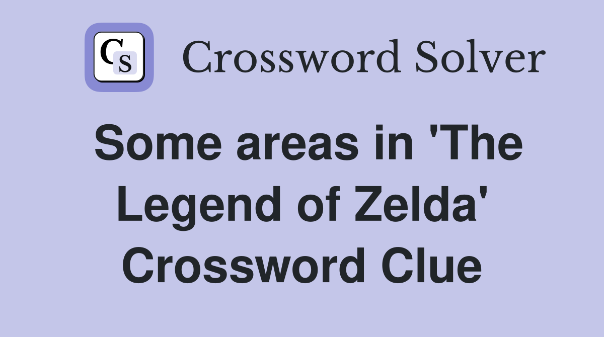 Some areas in 'The Legend of Zelda' Crossword Clue