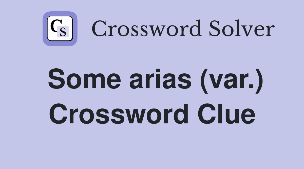 Some arias (var.) Crossword Clue
