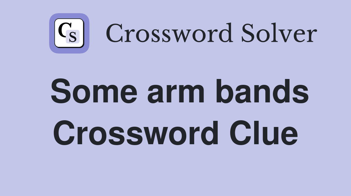 Some arm bands Crossword Clue