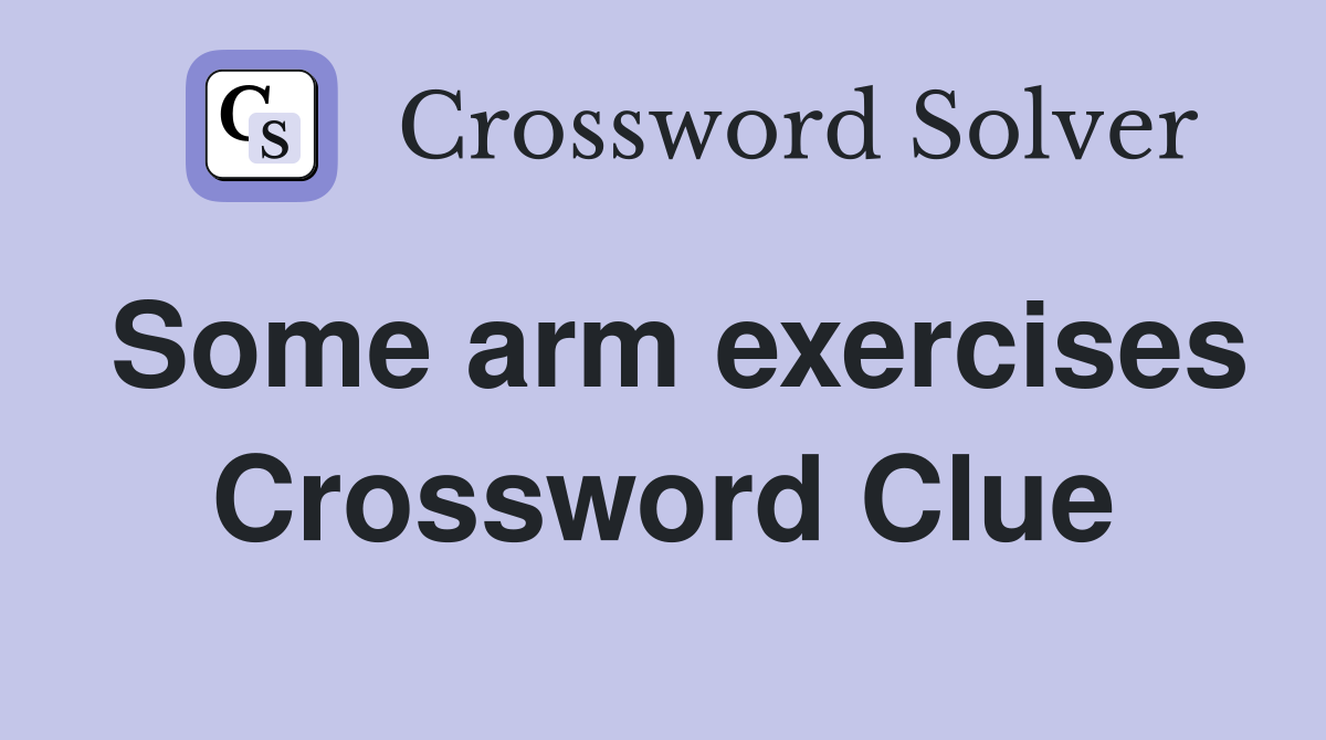 Some arm exercises Crossword Clue
