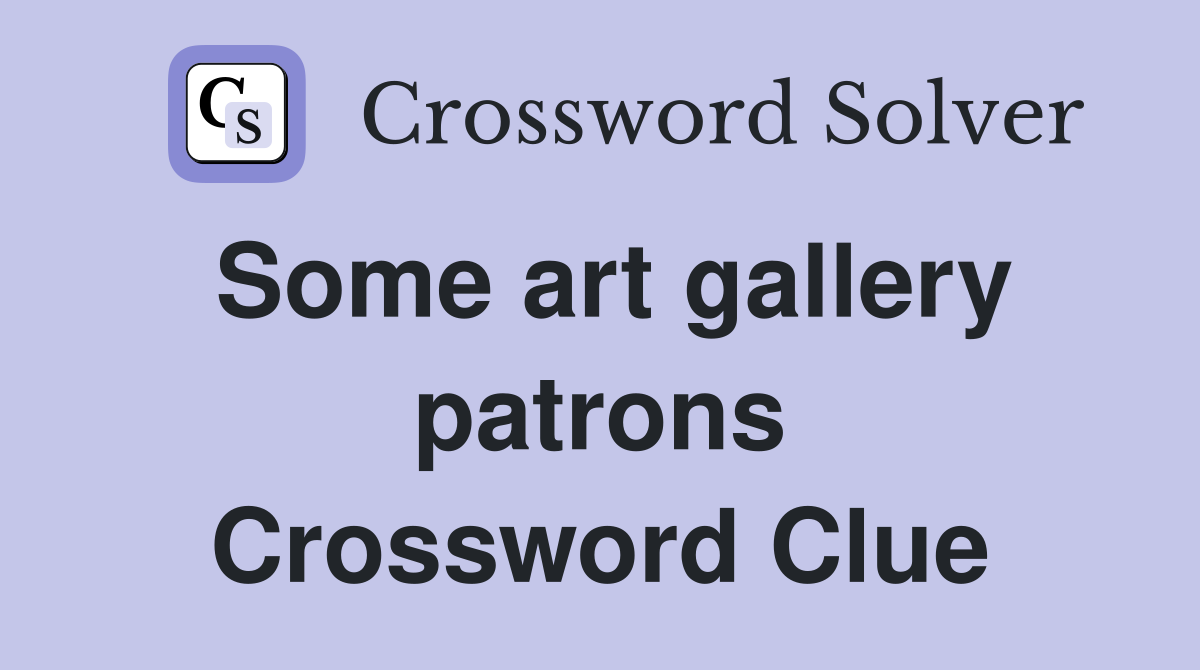 Some art gallery patrons Crossword Clue
