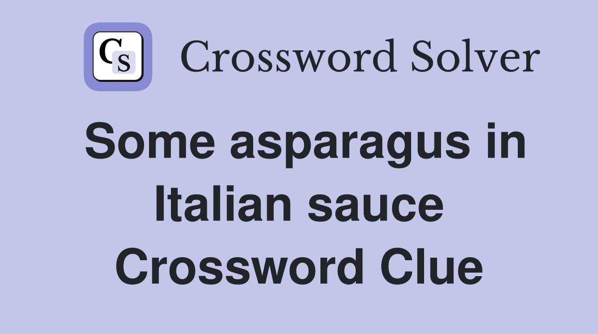 Some asparagus in Italian sauce Crossword Clue