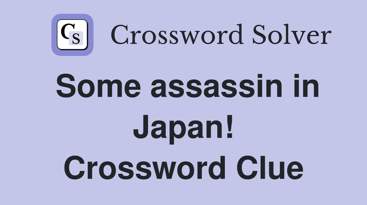 Some assassin in Japan! Crossword Clue