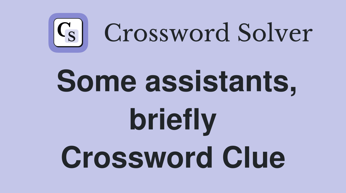 Some assistants, briefly Crossword Clue