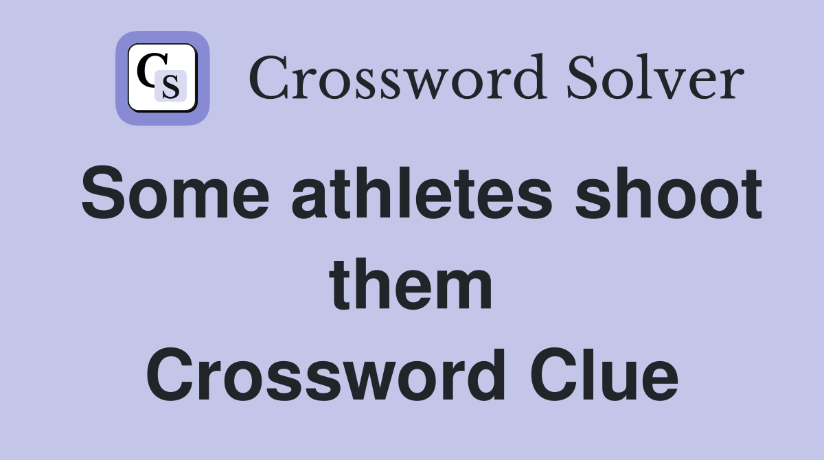 Some athletes shoot them Crossword Clue