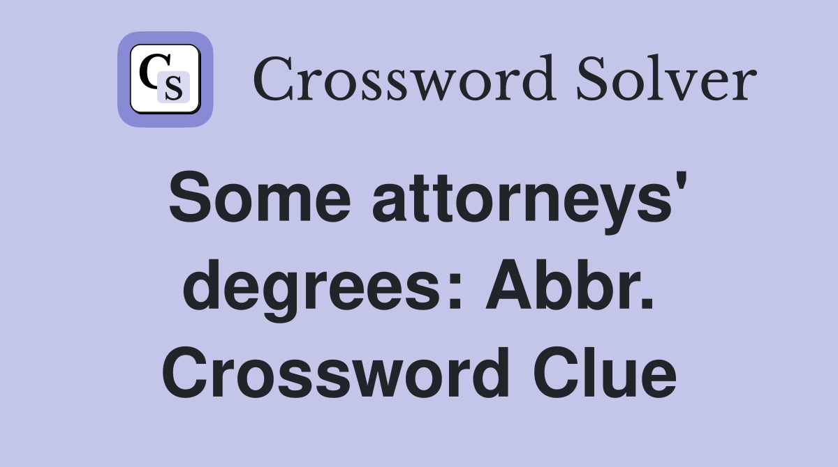Some attorneys' degrees: Abbr. Crossword Clue