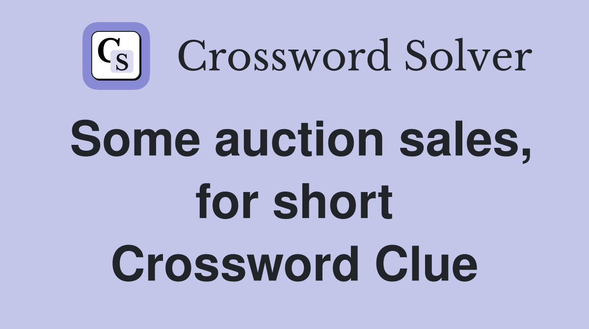 Some auction sales, for short Crossword Clue
