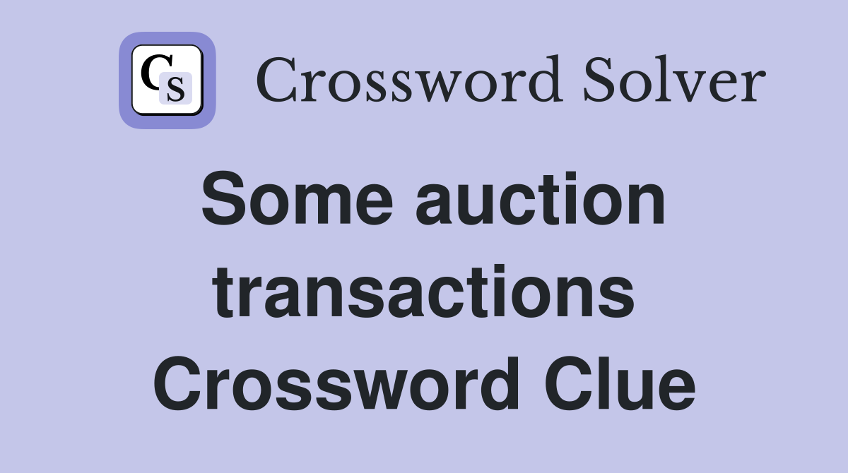 Some auction transactions Crossword Clue