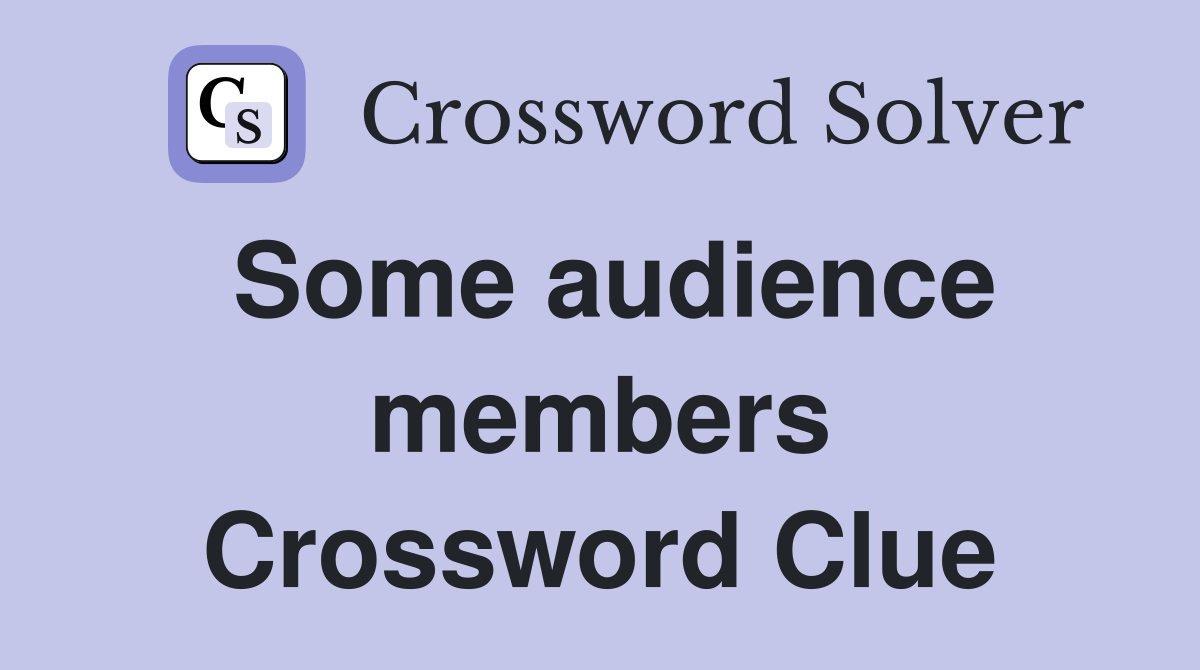 Some audience members Crossword Clue