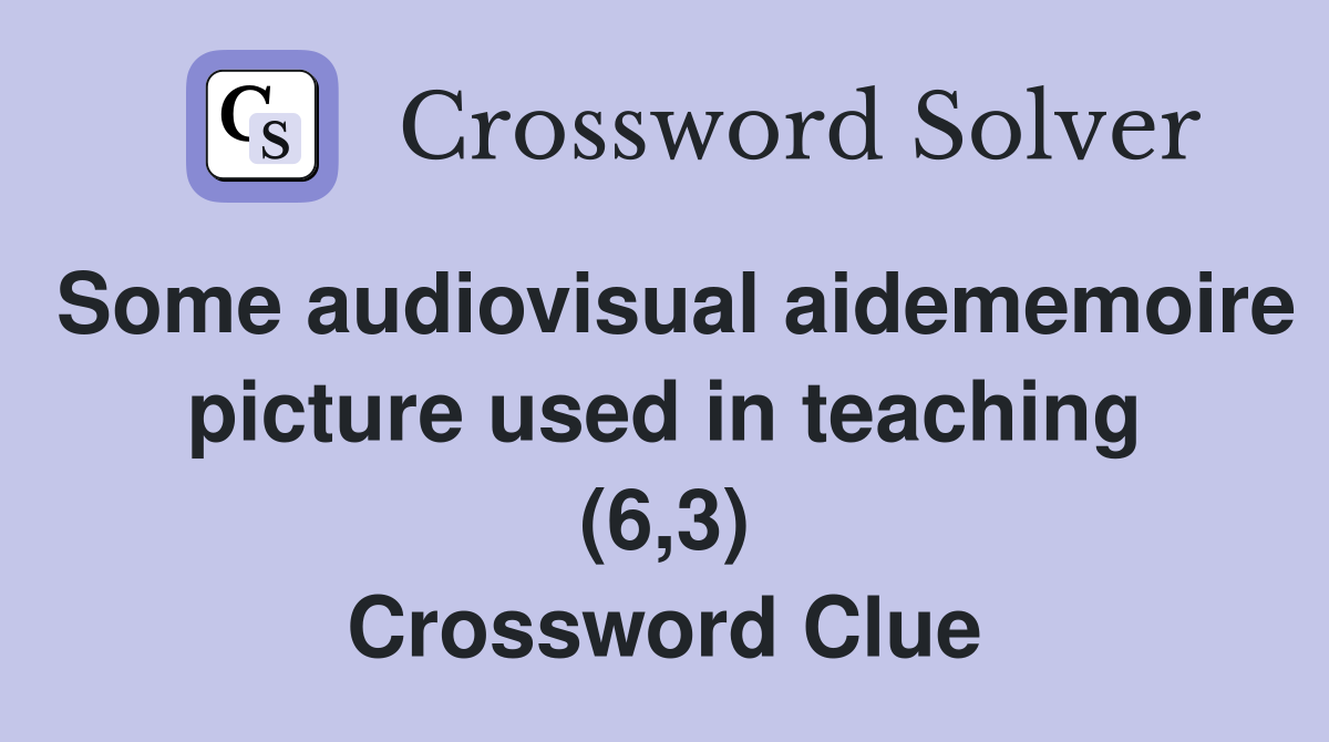 Some audiovisual aidememoire picture used in teaching (6,3) Crossword Clue
