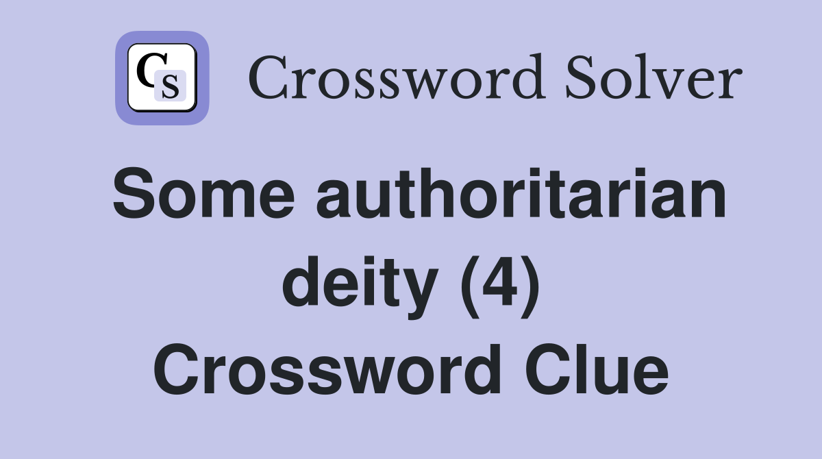 Some authoritarian deity (4) Crossword Clue