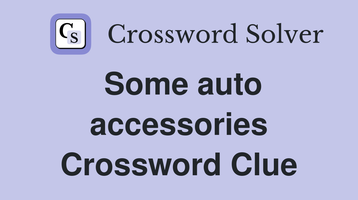 Some auto accessories Crossword Clue