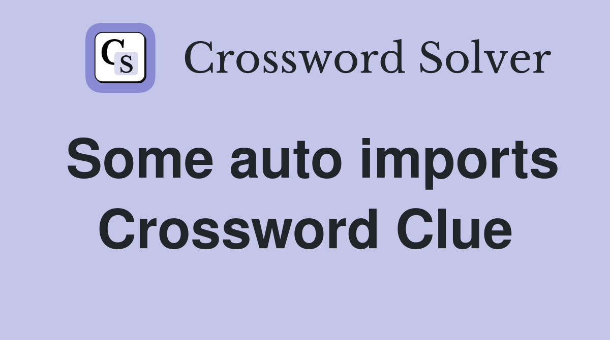 Some auto imports Crossword Clue