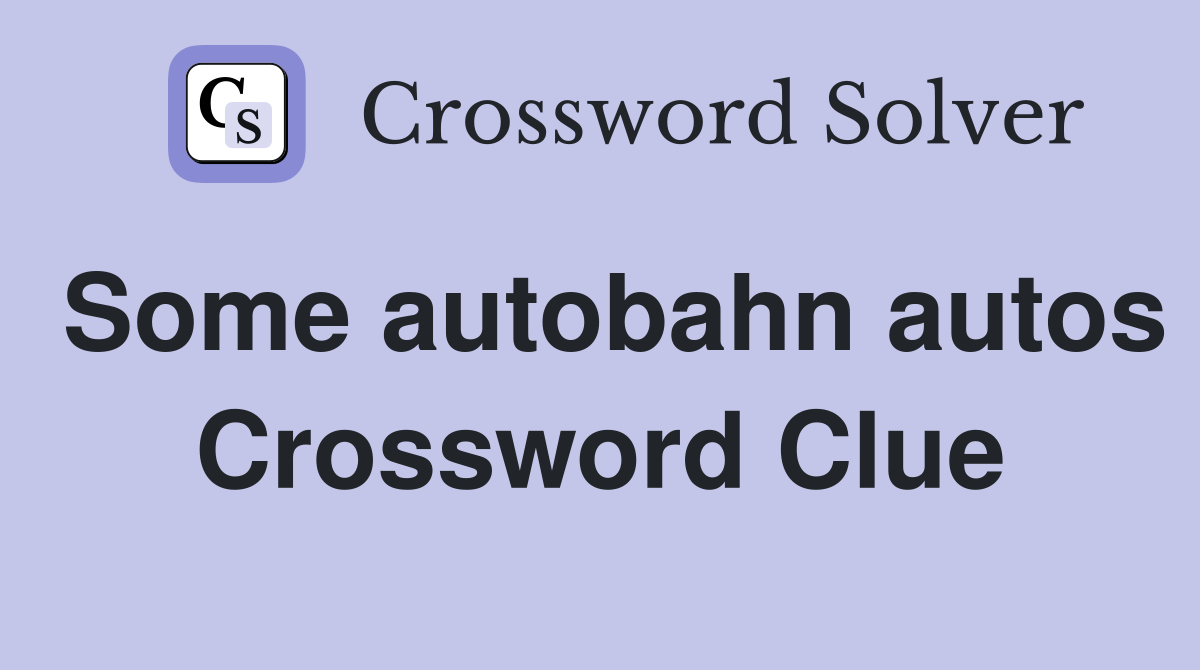 Some autobahn autos Crossword Clue