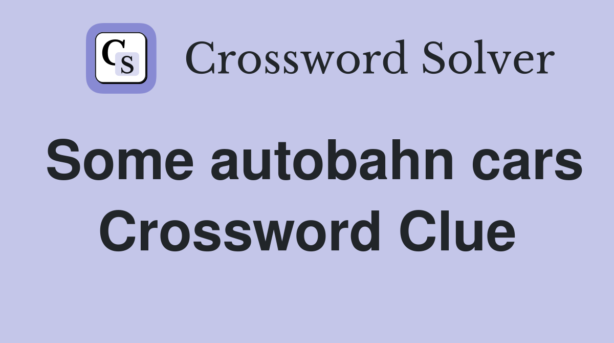 Some autobahn cars Crossword Clue