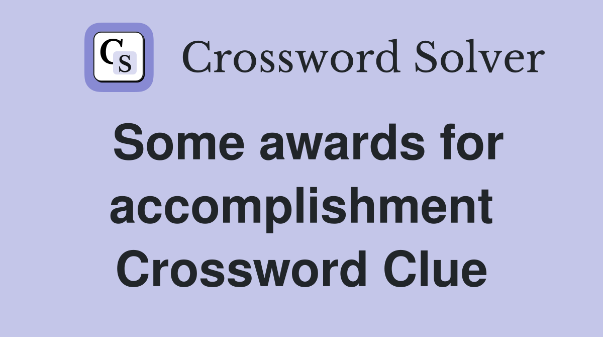 Some awards for accomplishment Crossword Clue
