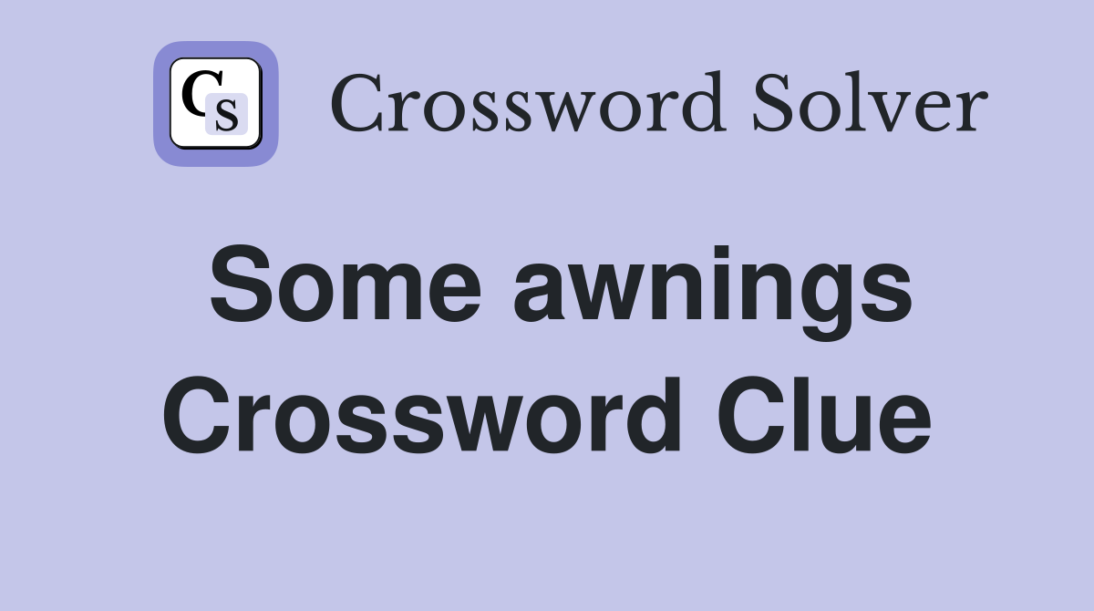 Some awnings Crossword Clue