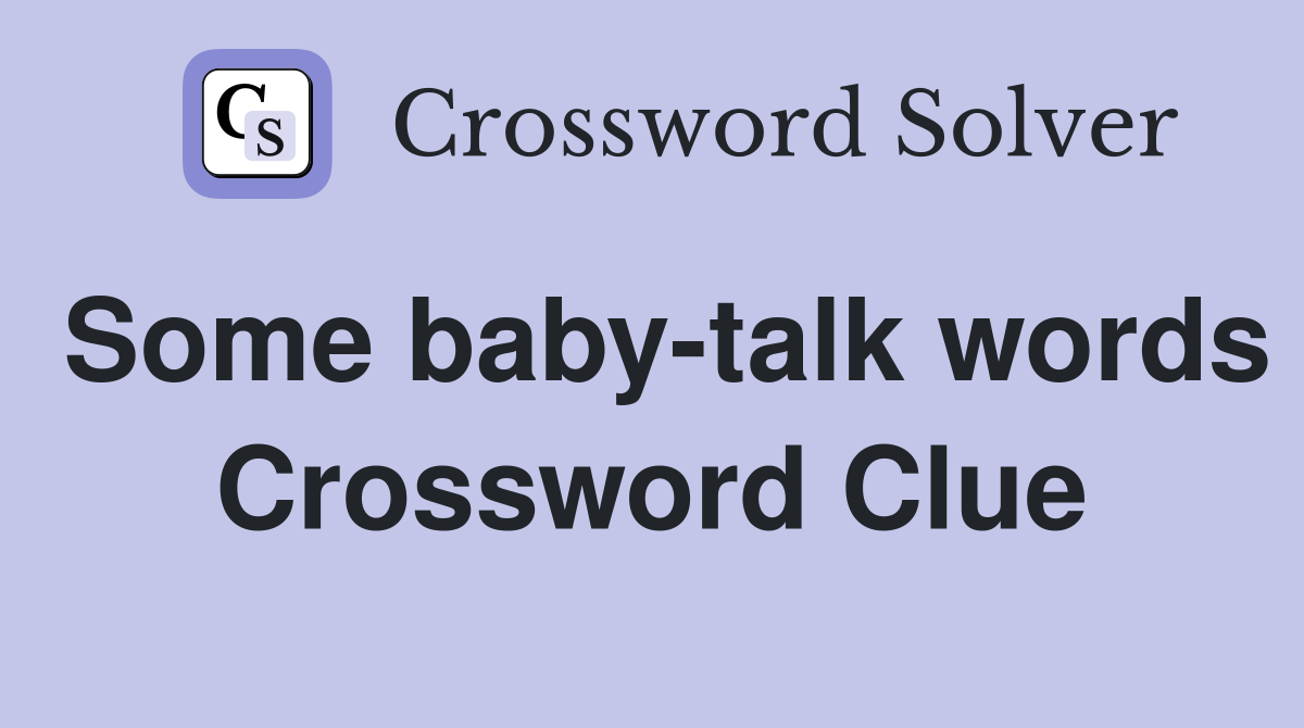 Some baby-talk words Crossword Clue