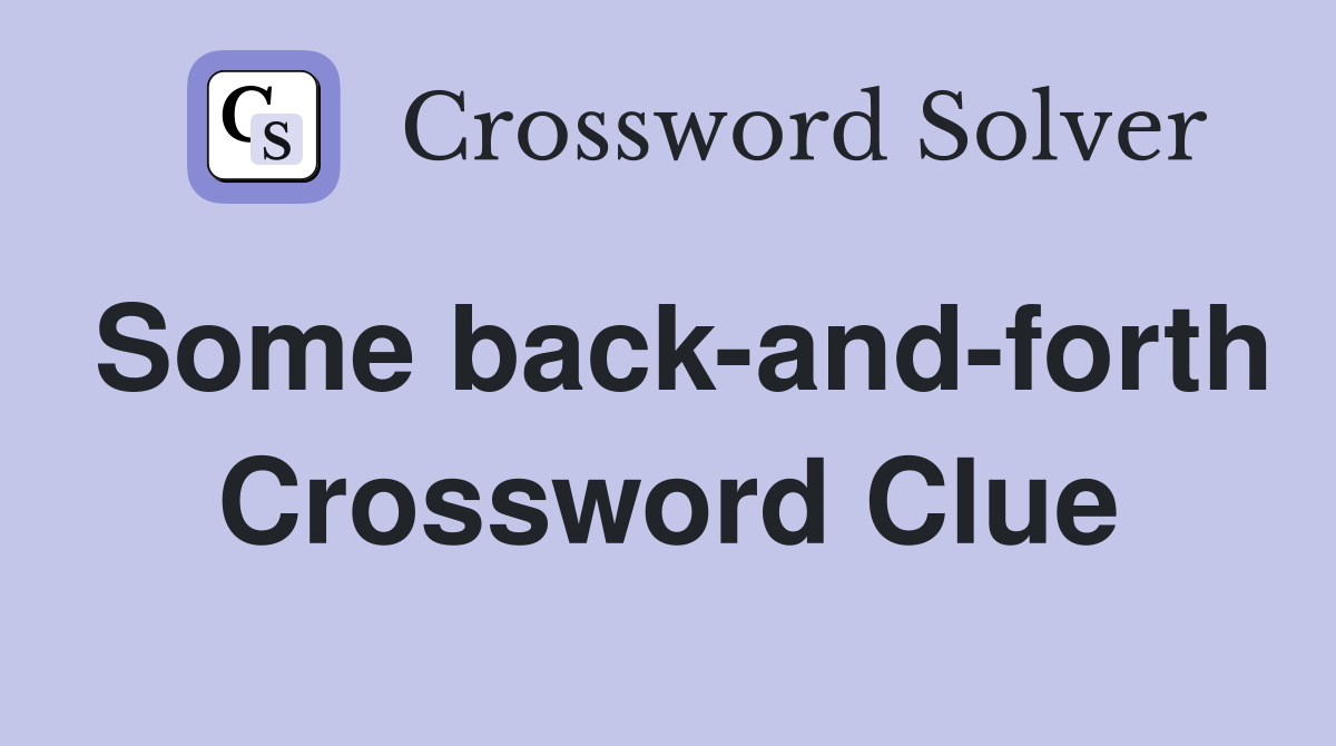 Some back-and-forth Crossword Clue