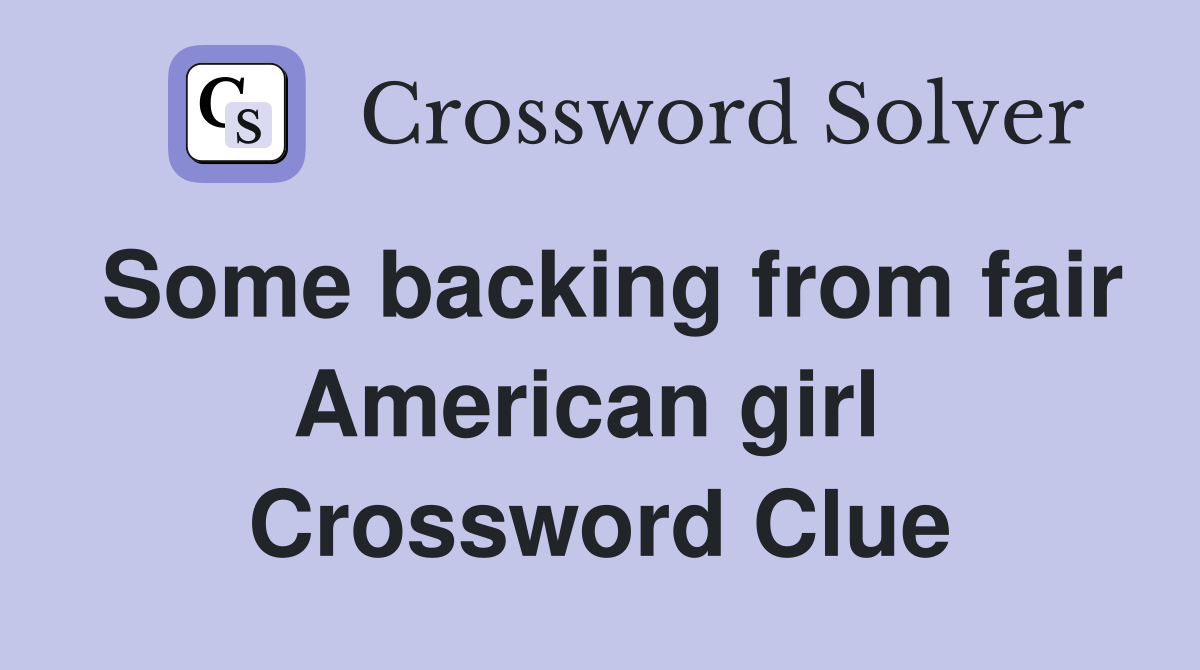 Some backing from fair American girl  Crossword Clue