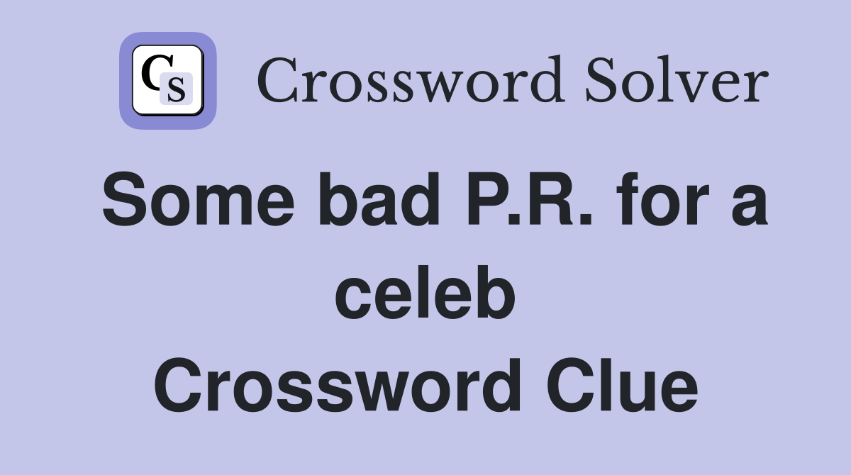 Some bad P.R. for a celeb Crossword Clue