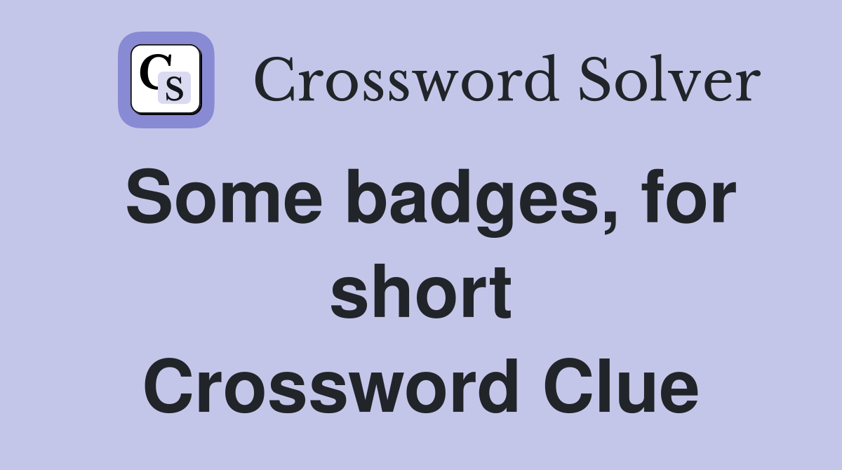 Some badges, for short Crossword Clue