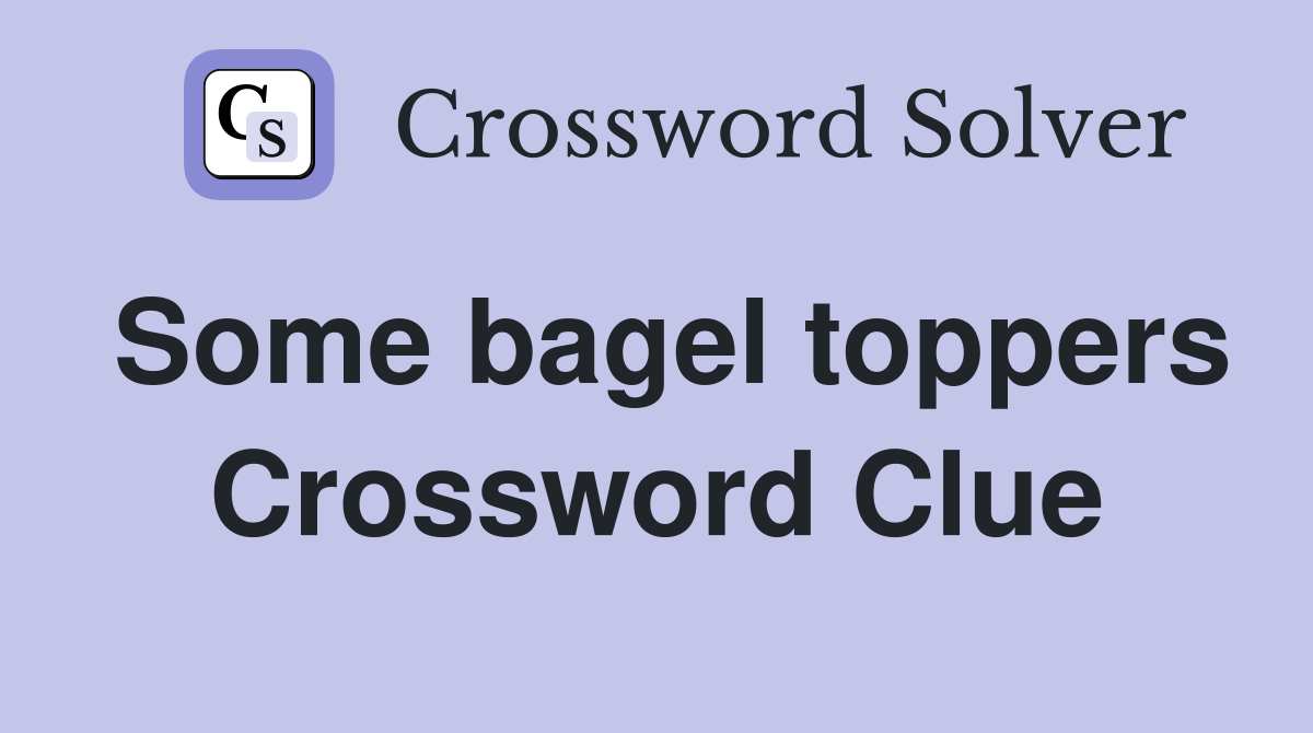 Some bagel toppers Crossword Clue