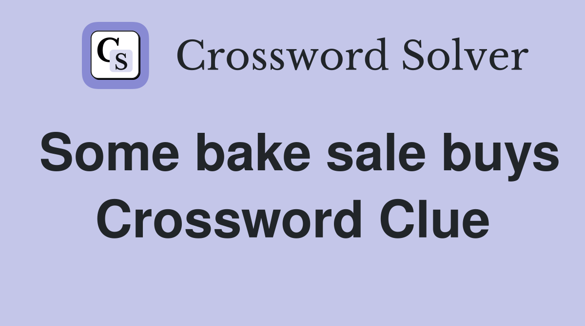 Some bake sale buys Crossword Clue