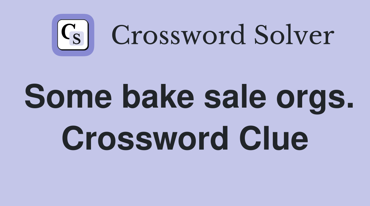 Some bake sale orgs. Crossword Clue