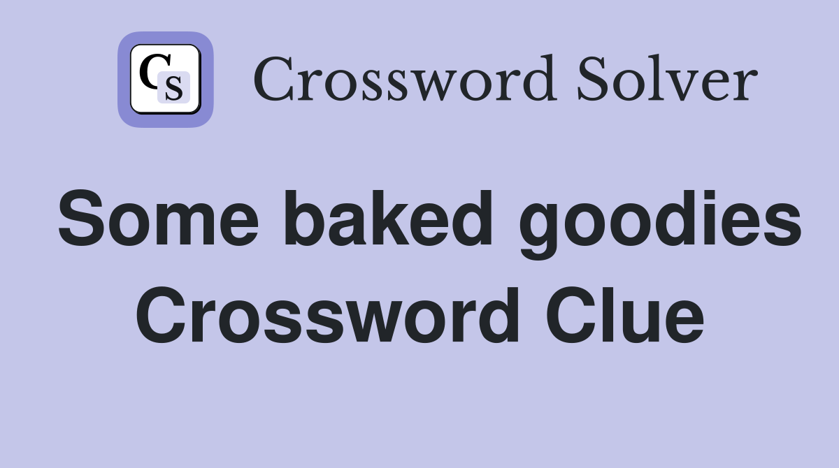 Some baked goodies Crossword Clue