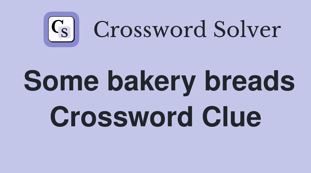 Some bakery breads Crossword Clue