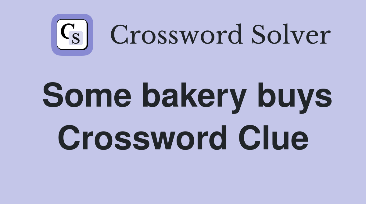 Some bakery buys Crossword Clue