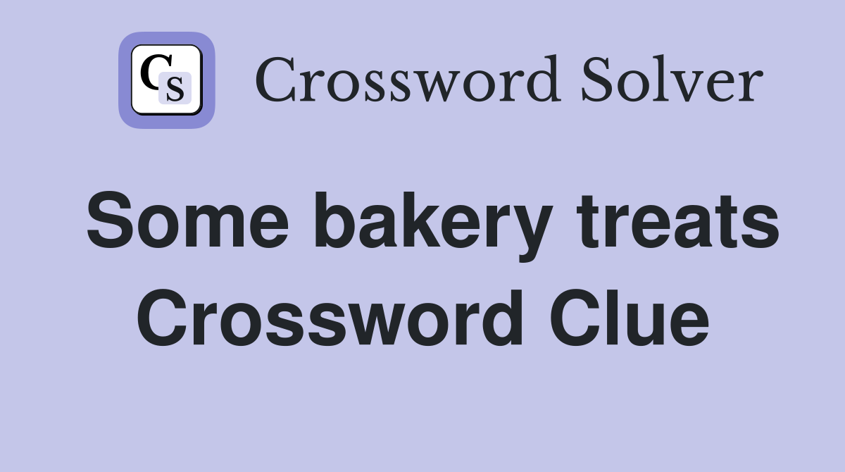 Some bakery treats Crossword Clue