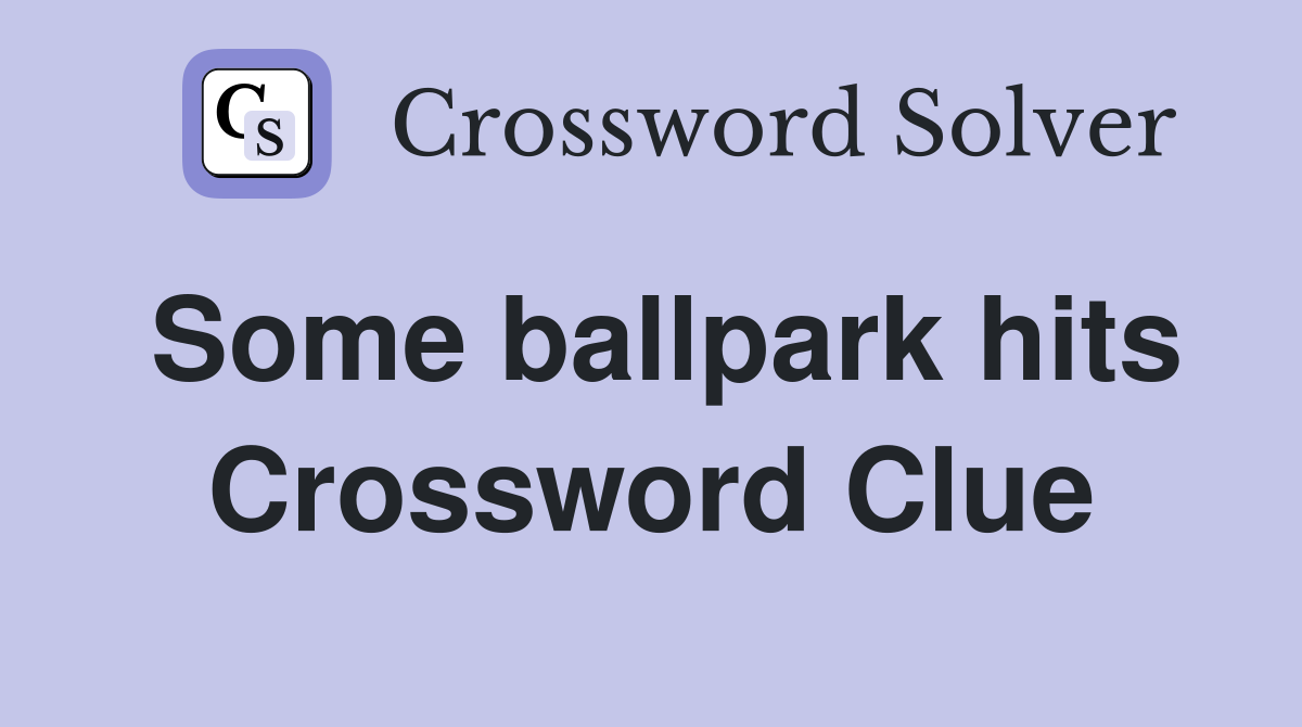 Some ballpark hits Crossword Clue