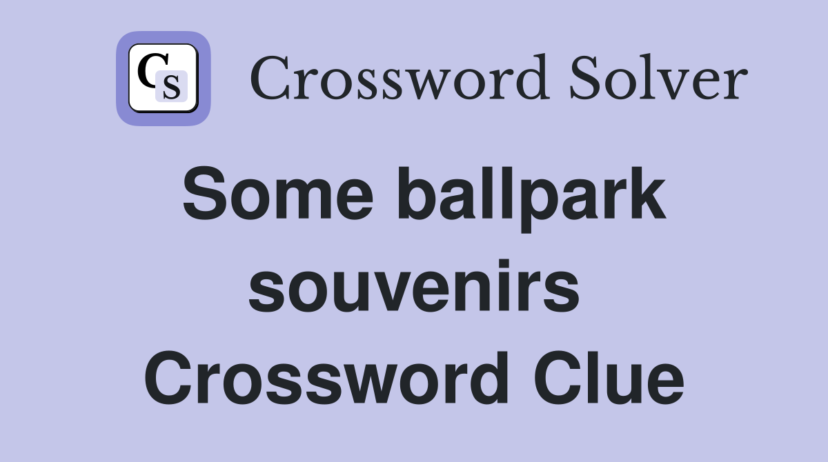 Some ballpark souvenirs Crossword Clue