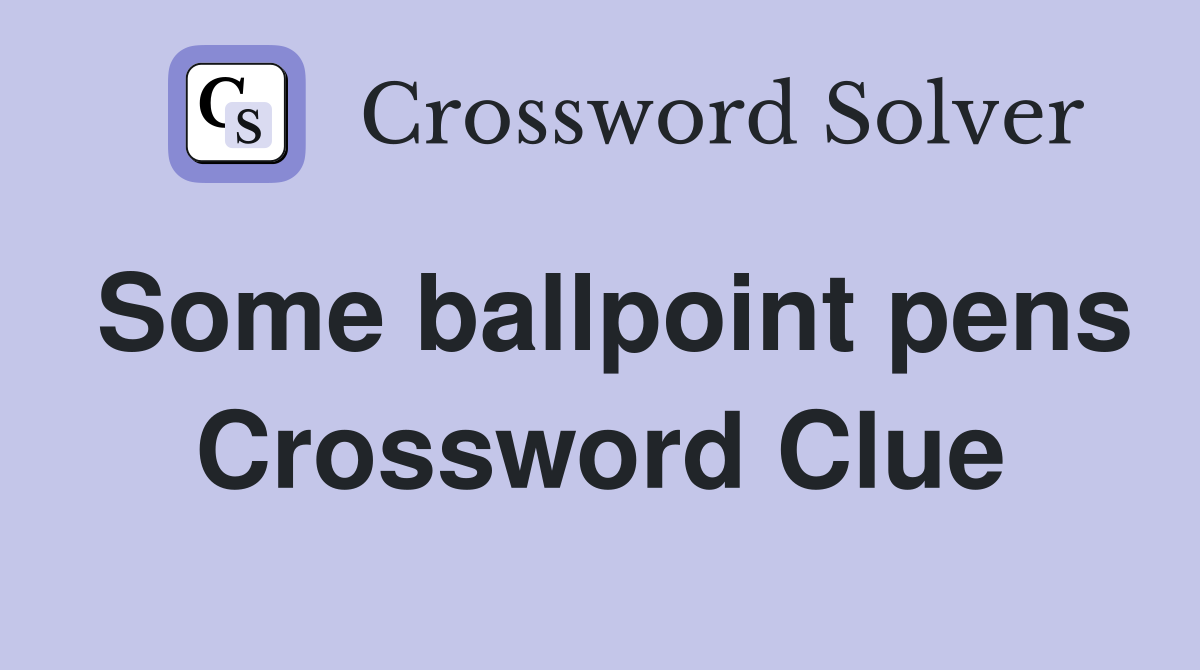 Some ballpoint pens Crossword Clue