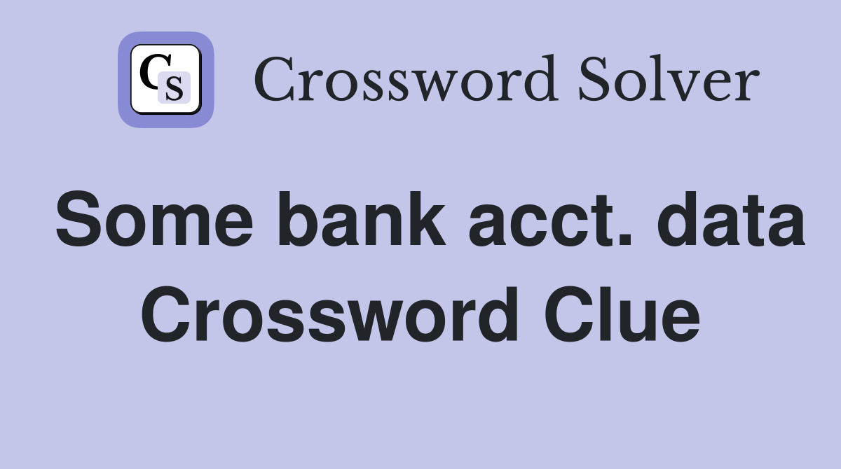 Some bank acct. data Crossword Clue