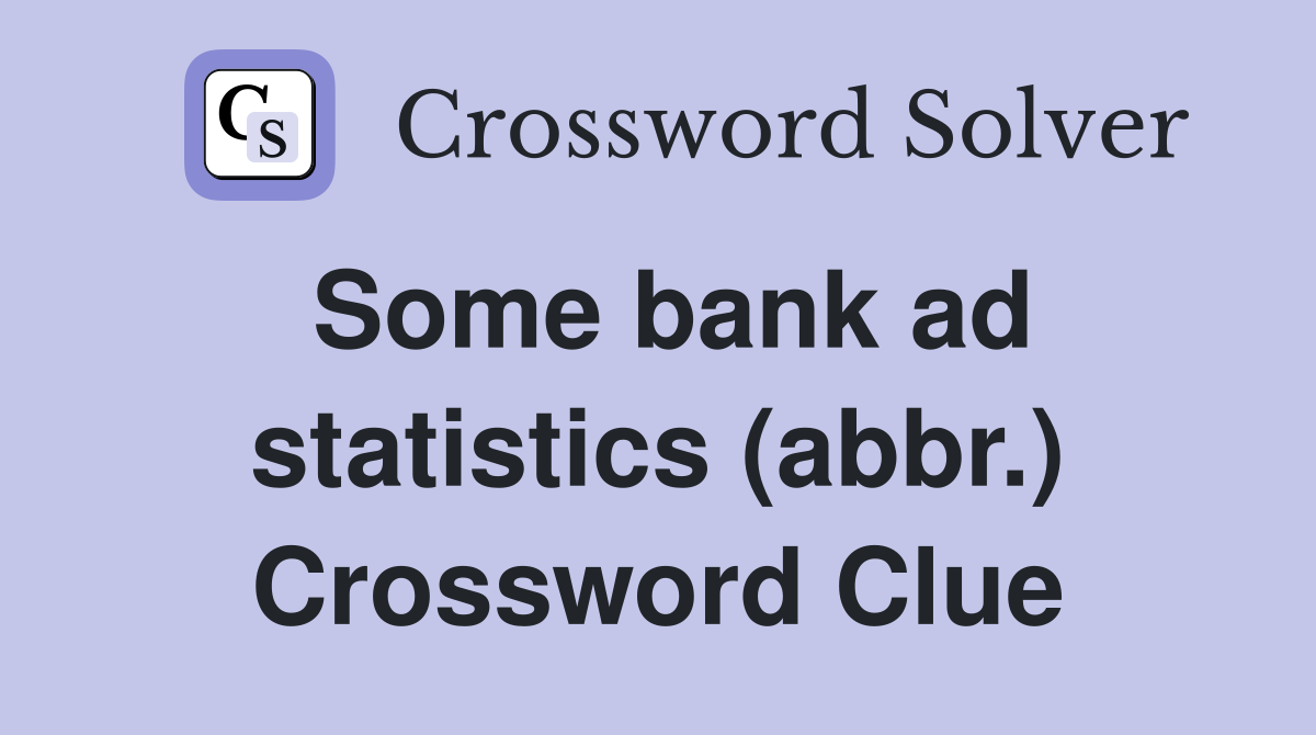 Some bank ad statistics (abbr.) Crossword Clue