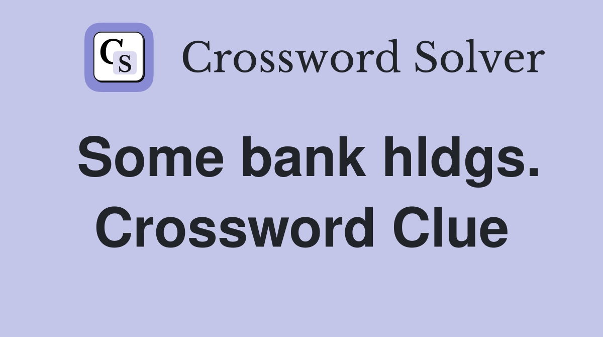 Some bank hldgs. Crossword Clue
